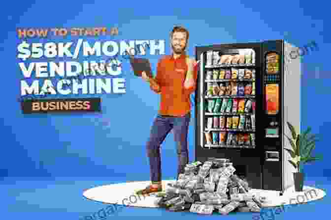 A Person Standing Next To A Successful Vending Machine Business. Start Your Own Vending Business: Your Step By Step Guide To Success (StartUp Series)