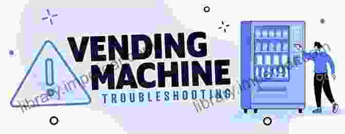 A Person Troubleshooting A Vending Machine. Start Your Own Vending Business: Your Step By Step Guide To Success (StartUp Series)