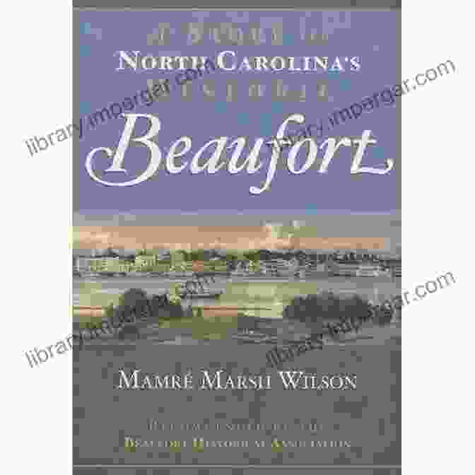 Beaufort During Reconstruction A Story Of North Carolina S Historic Beaufort (Brief History)