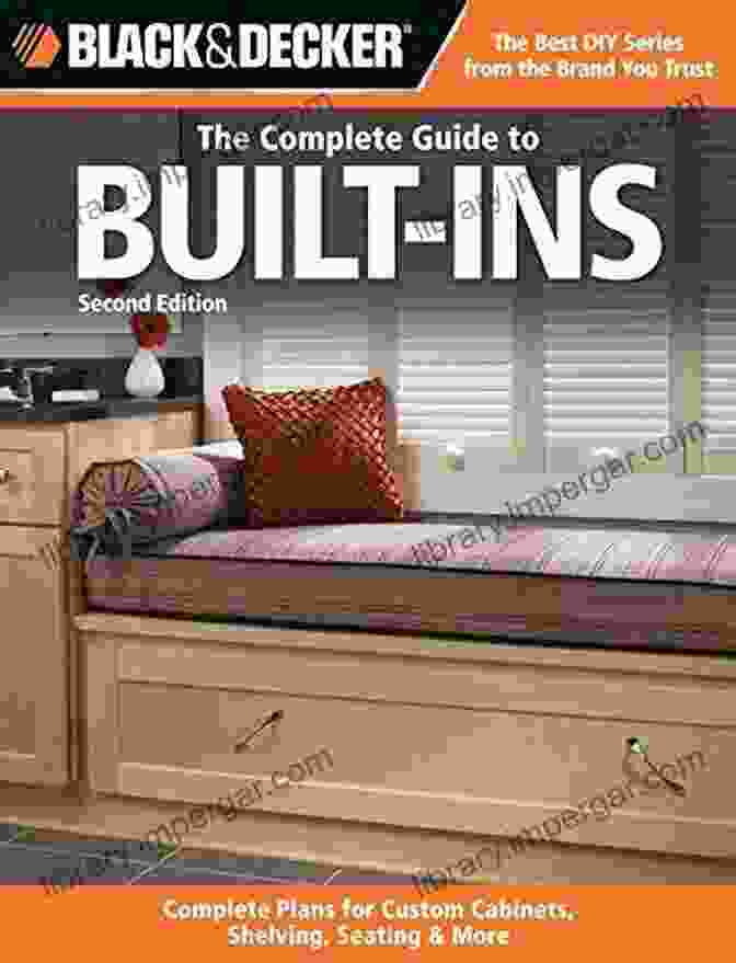 Black Decker's The Complete Guide To Built Ins Book Cover Black Decker The Complete Guide To Built Ins: Complete Plans For Custom Cabinets Shelving Seating More Second Edition (Black Decker Complete Guide)