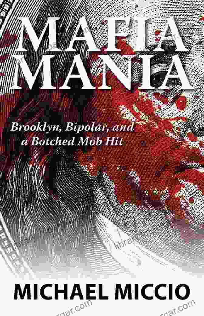 Book Cover Of Brooklyn Bipolar And Botched Mob Hit Mafia Mania: Brooklyn Bipolar And A Botched Mob Hit