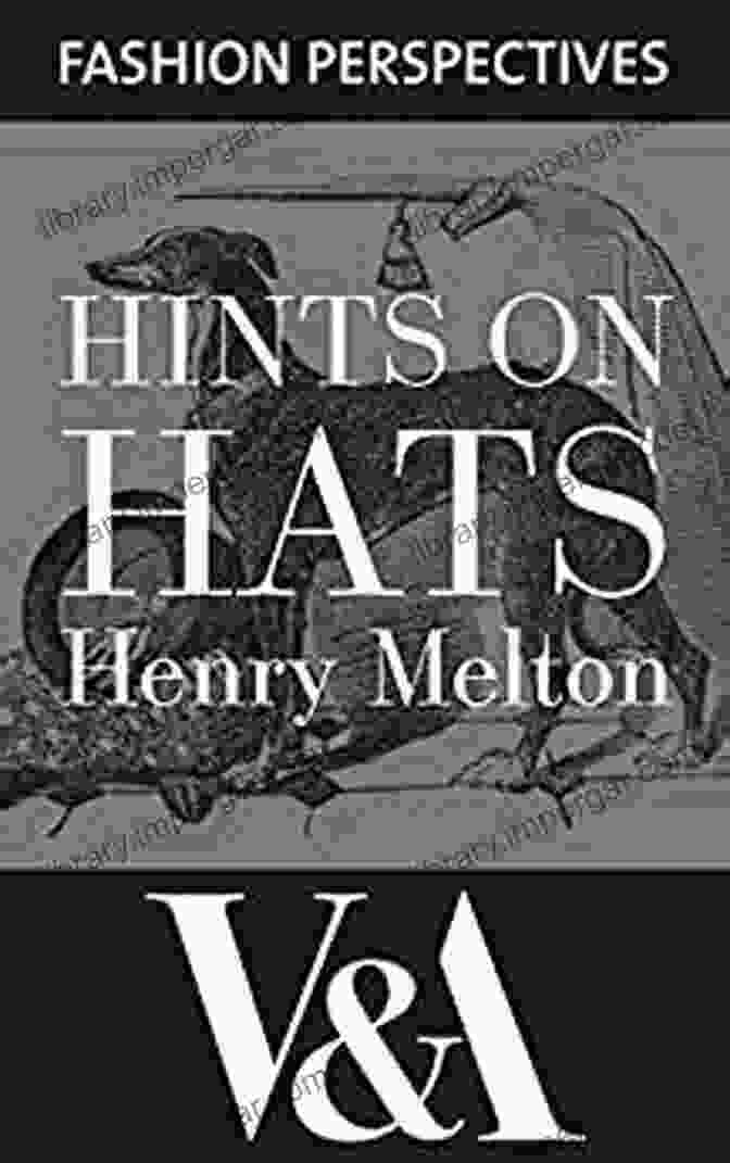 Book Cover Of Hints On Hats: Adapted To The Heads Of The People (V A Fashion Perspectives)