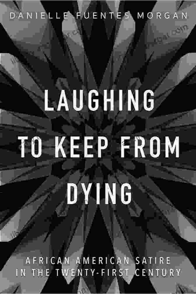 Book Cover Of Laughing To Keep From Dying, Showing A Woman Laughing With A Teardrop On Her Face Laughing To Keep From Dying: African American Satire In The Twenty First Century (New Black Studies)