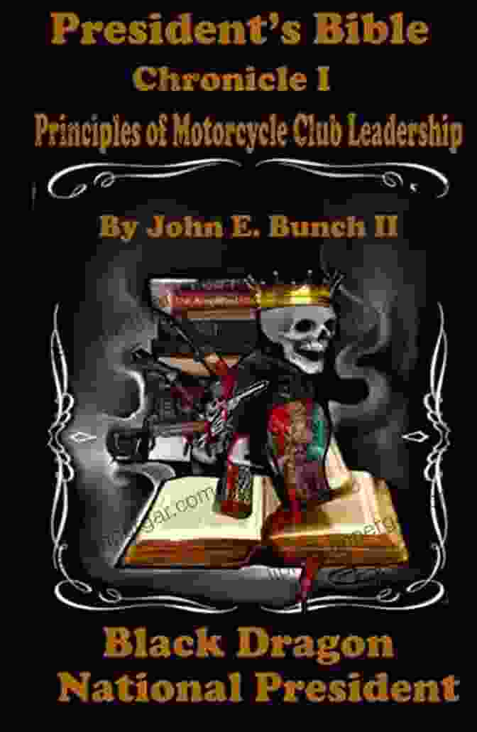 Chronicle Principles Of Motorcycle Club Leadership Book Cover President S Bible: Chronicle I Principles Of Motorcycle Club Leadership (Motorcycle Clubs Bible How To Run Your MC)