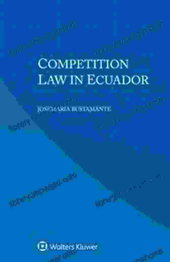 Competition Law In Ecuador: A Comprehensive Guide Competition Law In Ecuador