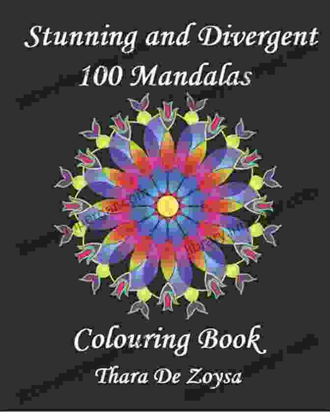 Cover Of 'Stunning And Divergent 100 Mandalas Colouring' Featuring A Vibrant And Intricate Mandala Design Stunning And Divergent 100 Mandalas: Colouring