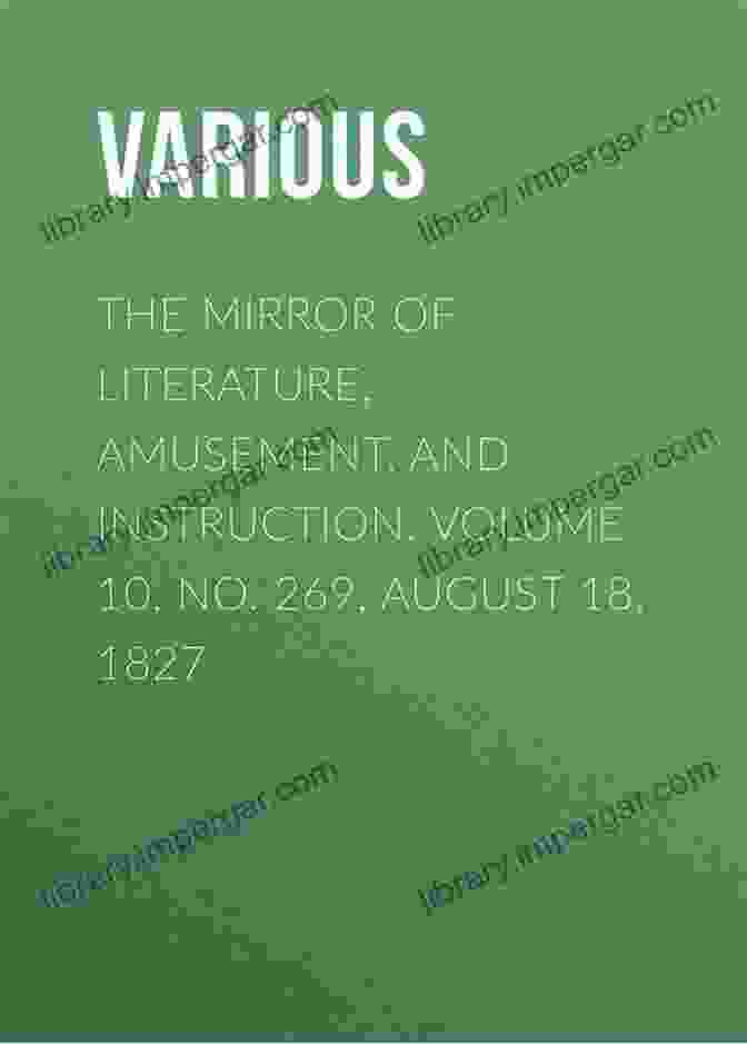 Cover Of The Mirror Of Literature, Amusement And Instruction Volume 10, No. 271, September The Mirror Of Literature Amusement And Instruction Volume 10 No 271 September 1 1827