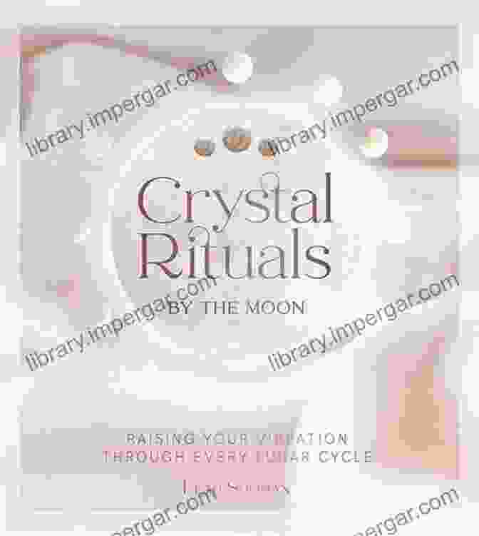 Crystal Rituals By The Moon Book Cover Crystal Rituals By The Moon: RAISING YOUR VIBRATION THROUGH EVERY CYCLE