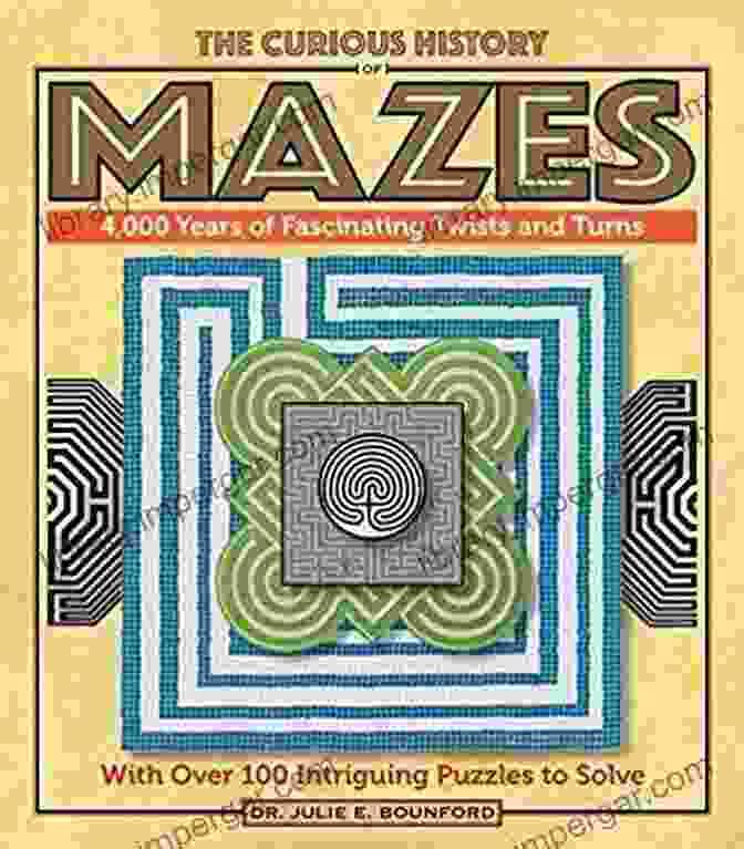 Garden Hedge Maze The Curious History Of Mazes: 4 000 Years Of Fascinating Twists And Turns With Over 100 Intriguing Puzzles To Solve (Puzzlecraft)