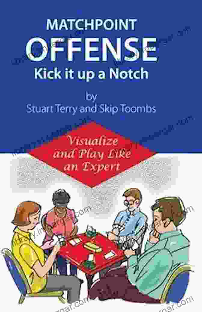 Matchpoint Offense Kick It Up A Notch Book Matchpoint Offense Kick It Up A Notch: Visualize And Play Like An Expert