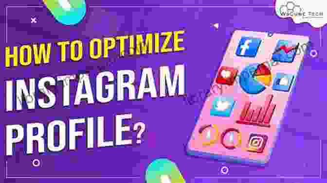 Optimize Instagram Profile For Success Grow Your Business By Instagram Marketing: The Ultimate Guide To Market Successfully On Instagram: Pros Of Using Instagram For Marketing