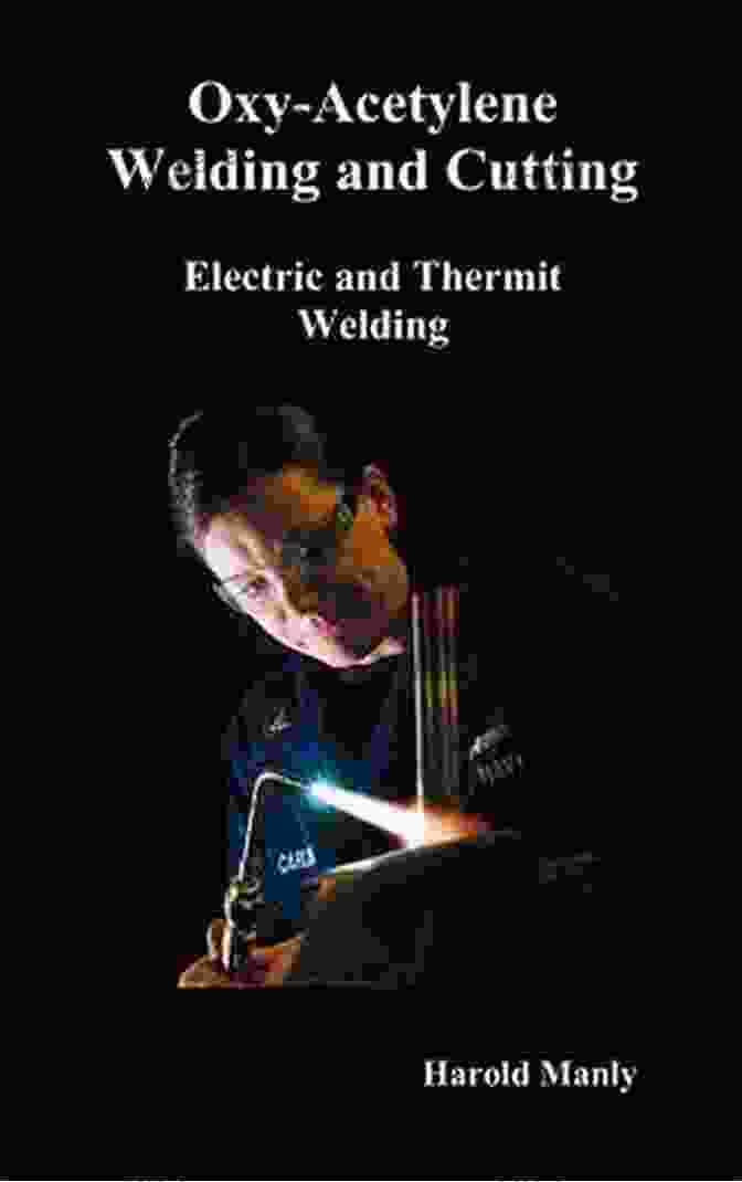 Oxy Acetylene Welding And Cutting Electric Forge And Thermit Welding Together Book Cover Oxy Acetylene Welding And Cutting Electric Forge And Thermit Welding Together With Related Methods And Materials Used In Metal Working And The Oxygen Processfor Removal Of Carbon