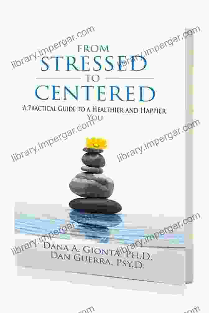 Practical Guide To A Healthier And Happier You: Book Cover From Stressed To Centered: A Practical Guide To A Healthier And Happier You