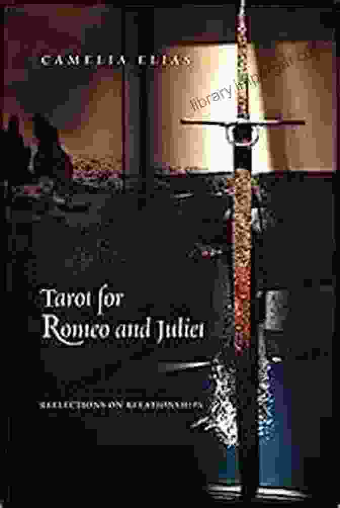 Reflections On Relationships Philosophy And Divination Book Cover Tarot For Romeo And Juliet: Reflections On Relationships (Philosophy And Divination)