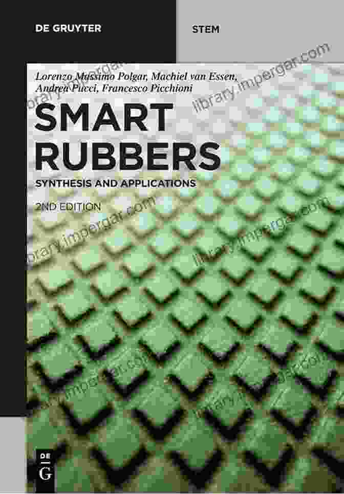 Smart Rubbers: Synthesis And Applications Smart Rubbers: Synthesis And Applications (De Gruyter STEM)