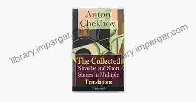 The Collected Novellas And Short Stories In Multiple Translations Unabridged | Cover Art Anton Chekhov: The Collected Novellas And Short Stories In Multiple Translations (Unabridged): Over 200 Stories From The Renowned Russian Playwright And The Three Sisters In Multiple Translations