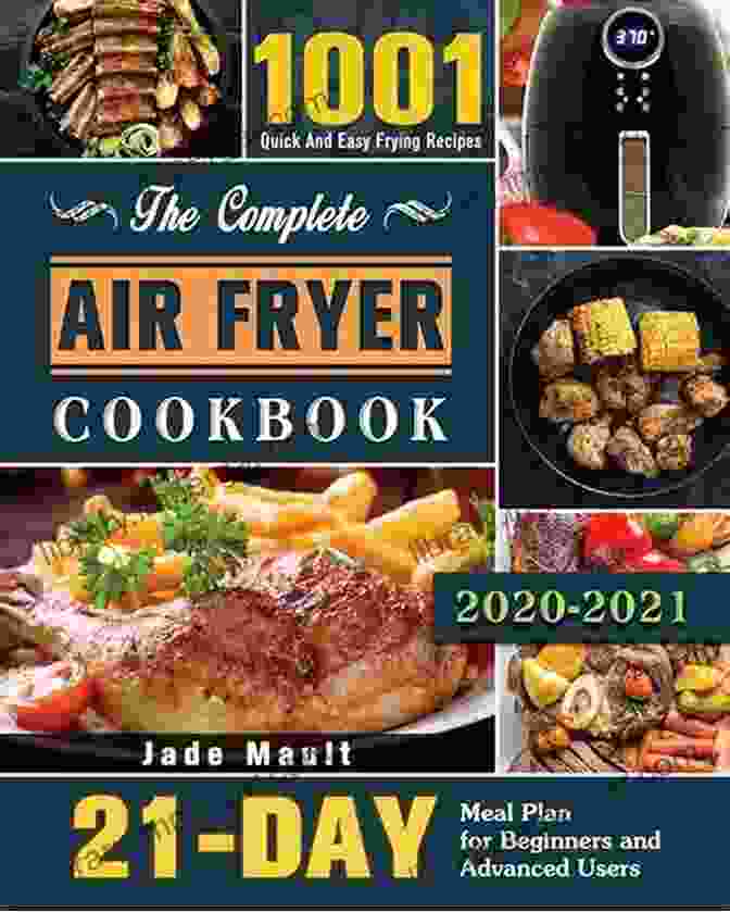 The Complete Air Fryer Cookbook Book Cover The Complete Air Fryer Cookbook: 1000+ Quick And Healthy Recipes For The Whole Family With Easy To Find Ingredients Forget Any Frustration And Start Cooking With Passion