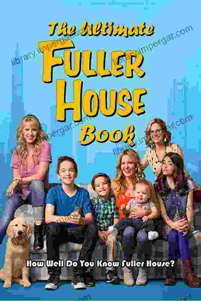 The Ultimate Fuller House Book The Ultimate Fuller House Book: How Well Do You Know Fuller House?