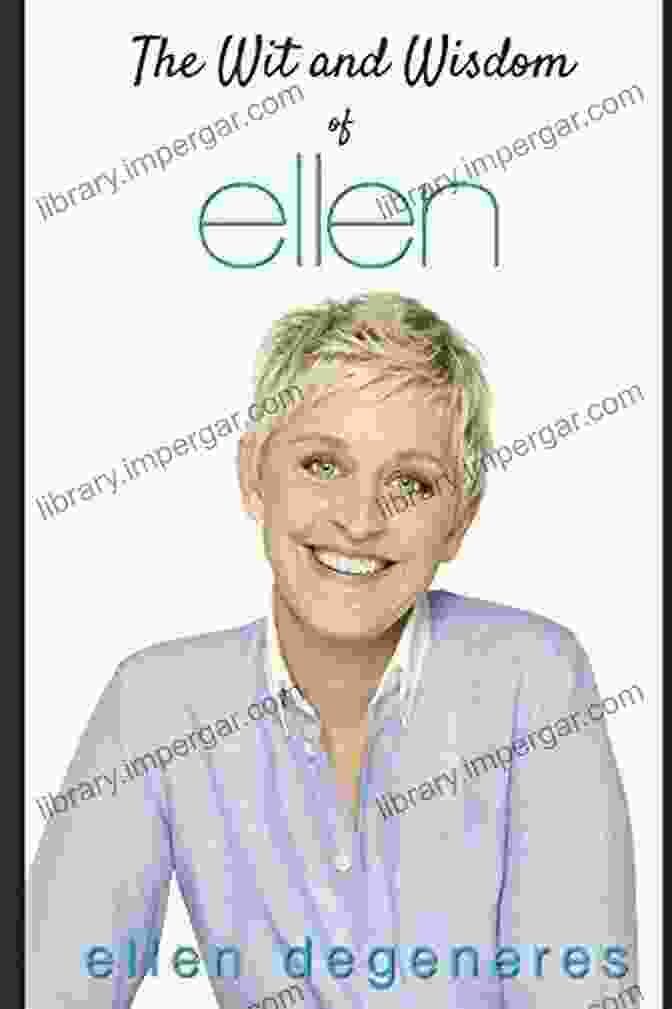 The Wit And Wisdom Of Ellen DeGeneres Book Cover The Wit And Wisdom Of Ellen DeGeneres