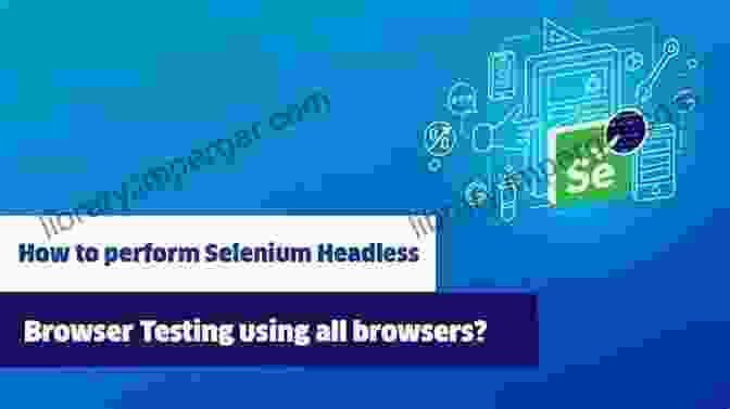 Understanding Headless Browsing Automatic Operation Of Browser Using Selenium And Node Js