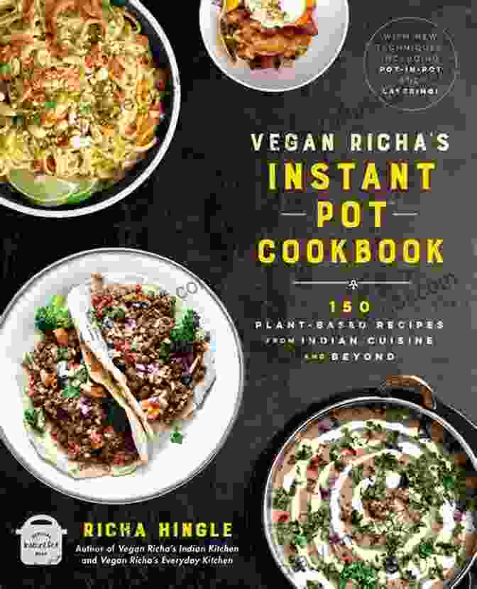 Vegan In An Instant Cookbook With Colorful Vegan Dishes Vegan In An Instant Recipes For Easy And Delicious Homemade Meals: Healthy Plant Based Meals With This Instant Pot Cookbook For Beginners