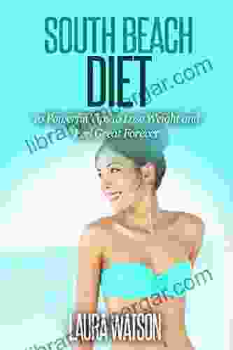 South Beach Diet: 10 Powerful Tips To Lose Weight And Feel Great Forever