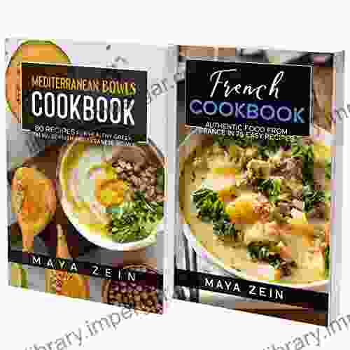 French And Mediterranean Bowls Cookbook: 2 In 1: 150 Recipes For European Typical Dishes