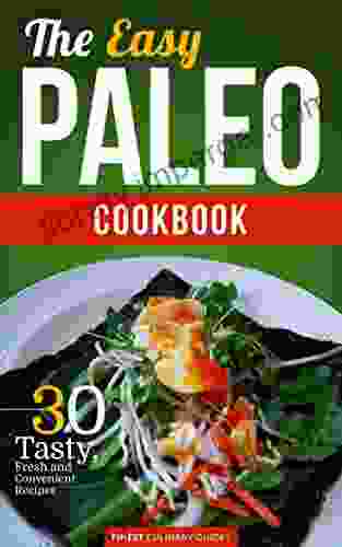 The Easy Paleo Cookbook: 30 Tasty Fresh And Convenient Recipes (Paleo Diet Paleo Cooking)