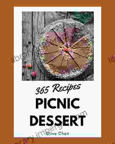 365 Picnic Dessert Recipes: A Timeless Picnic Dessert Cookbook