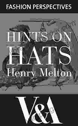 Hints on Hats: Adapted to the Heads of the People (V A Fashion Perspectives)