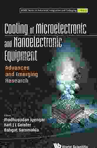 Cooling Of Microelectronic And Nanoelectronic Equipment: Advances And Emerging Research (Wspc In Advanced Integration And Packaging 3)