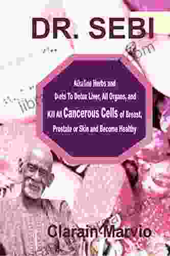 DR SEBI: Alkaline Herbs And Diets To Detox Liver All Organs Kill All Cancerous Cells Of Breast Prostate Or Skin Become Healthy