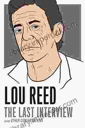 Lou Reed: The Last Interview: And Other Conversations (The Last Interview Series)