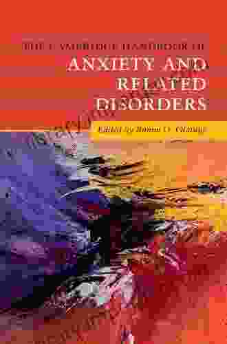 The Cambridge Handbook Of Anxiety And Related Disorders (Cambridge Handbooks In Psychology)