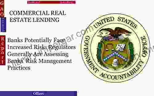 COMMERCIAL REAL ESTATE LENDING: Banks Potentially Face Increased Risk Regulators Generally Are Assessing Banks Risk Management Practices (GAO DOTreasury)