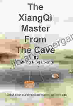 The XiangQi Master From The Cave: Based On An Ancient Chinese Manual 200 Years Ago