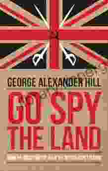 Go Spy the Land: Being the Adventures of IK8 of the British Secret Service (Dialogue Espionage Classics)