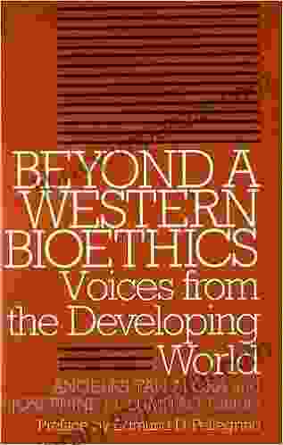 Beyond a Western Bioethics: Voices from the Developing World (Clinical Medical Ethics series)