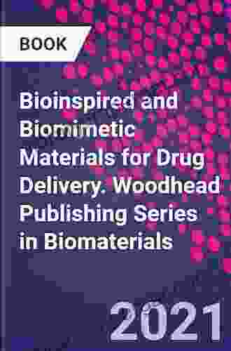 Bioinspired And Biomimetic Materials For Drug Delivery (Woodhead Publishing In Biomaterials)