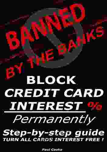 BANNED BY THE BANKS: BLOCK CREDIT CARD INTEREST CHARGES FOREVER ALL CARDS