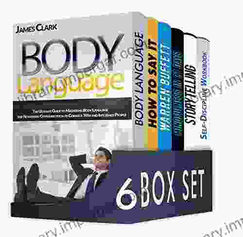 Body Language 6 In 1 Box Set : Body Language 10 Strategies To Become An Effective And Clear Communicator Warren Buffett Mindfulness Storytelling Self Discipline Workbook