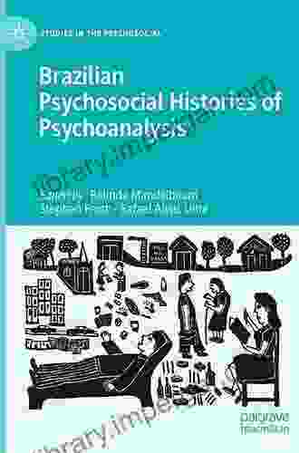 Brazilian Psychosocial Histories Of Psychoanalysis (Studies In The Psychosocial)