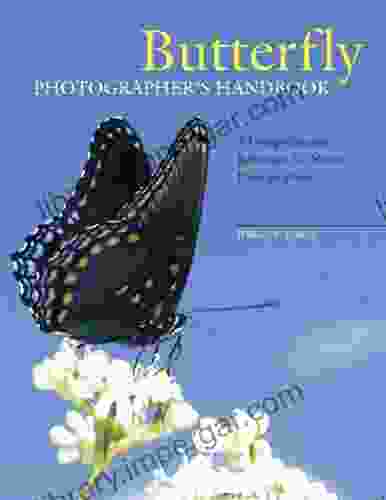 Butterfly Photographer s Handbook: A Comprehensive Reference for Nature Photographers