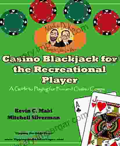 Casino Blackjack For The Recreational Player: A Guide To Playing For Fun And Casino Comps