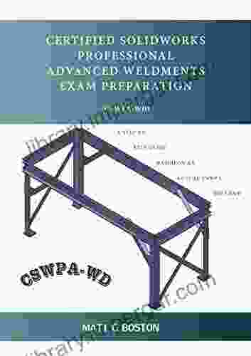 Certified Solidworks Professional Advanced Weldments Exam Preparation: CSWPA WD