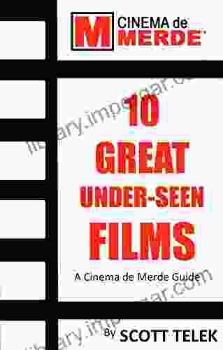 10 Great Under Seen Films: A Cinema De Merde Guide