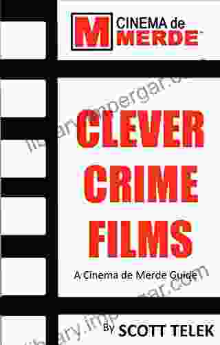 Clever Crime Films: A Cinema De Merde Guide (Cinema De Merde Guides)