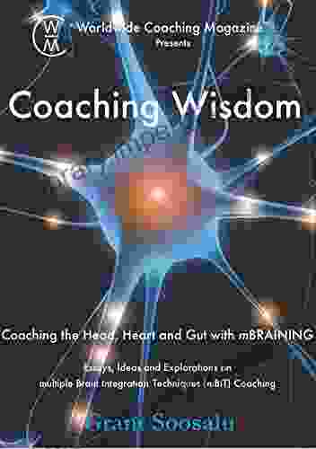 Coaching Wisdom: Coaching the Head Heart and Gut with mBRAINING (Worldwide Coaching Magazine presents 1)