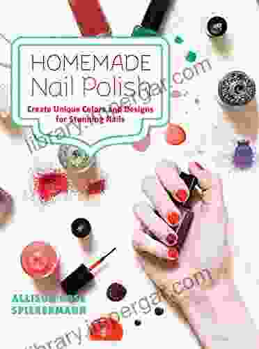 Homemade Nail Polish: Create Unique Colors And Designs For Eye Catching Nails