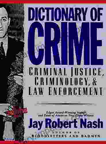 Dictionary Of Crime: Criminal Justice Criminology And Law Enforcement